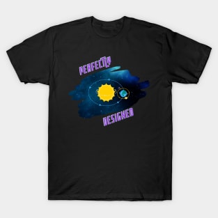 Perfectly Designed - Solar System Design T-Shirt